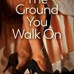 The Ground You Walk On