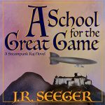 A School for the Great Game: A Steampunk Raj Novel